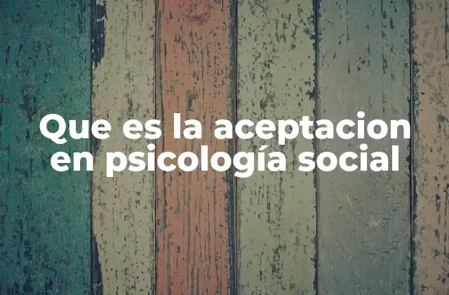 Que es la Aceptacion en Psicología Social