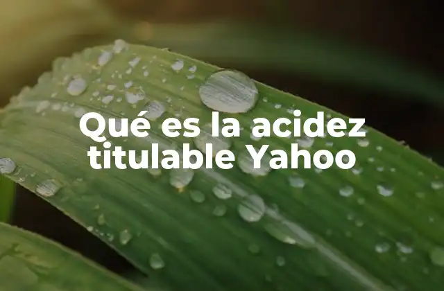 Qué es la Acidez Titulable Yahoo