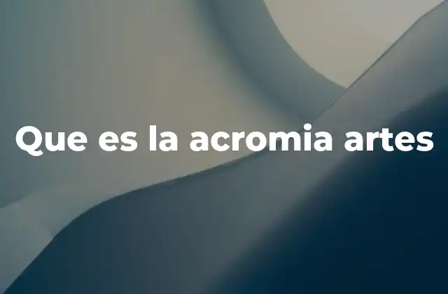 Que es la Acromia Artes