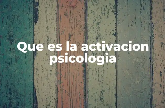 Que es la Activacion Psicologia