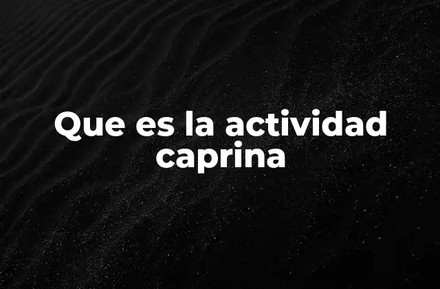 Que es la Actividad Caprina