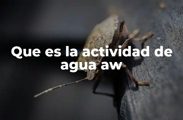 Que es la Actividad de Agua Aw