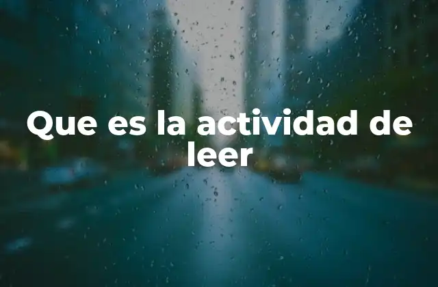 Que es la Actividad de Leer