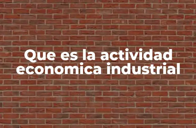 El rol de la industria en el desarrollo económico