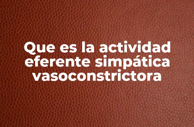 Que es la Actividad Eferente Simpática Vasoconstrictora