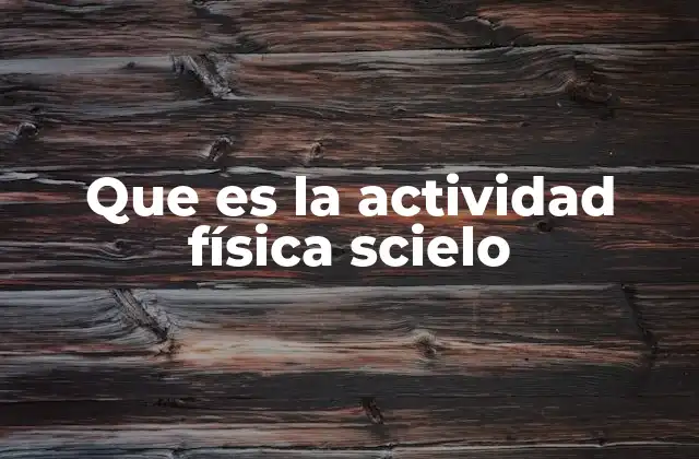 Que es la Actividad Física Scielo