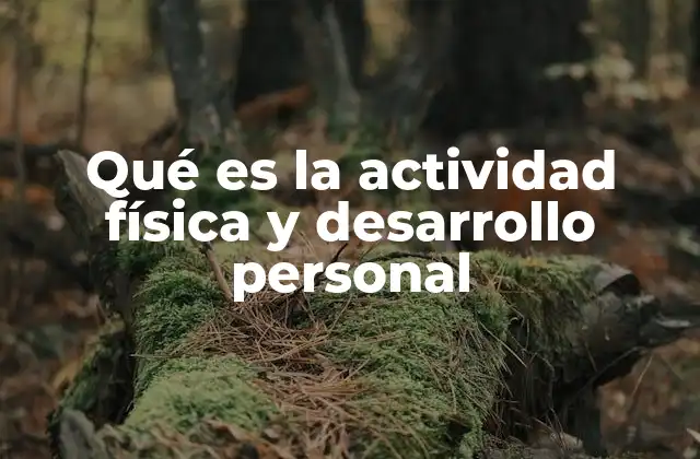 Qué es la Actividad Física y Desarrollo Personal