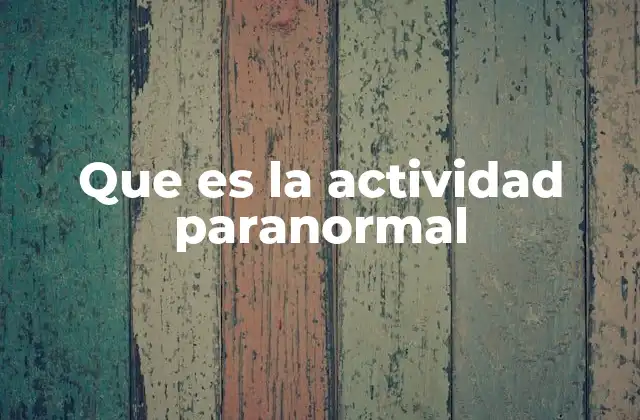 Que es la Actividad Paranormal