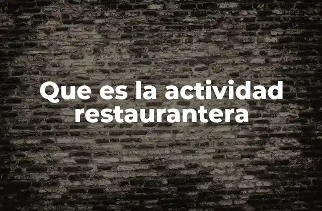 Que es la Actividad Restaurantera