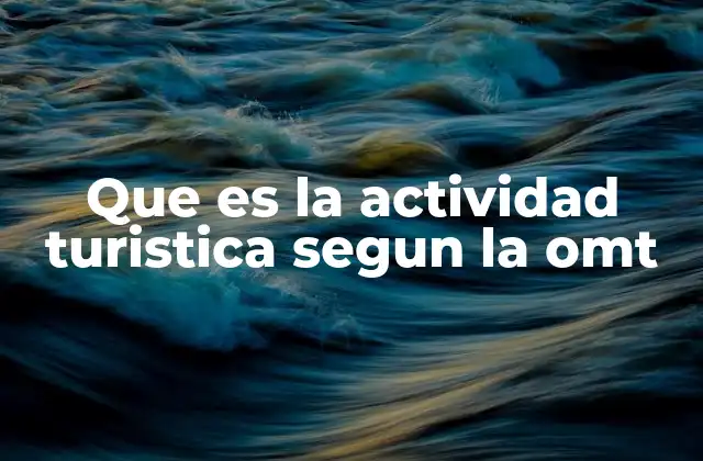 Que es la Actividad Turistica Segun la Omt 2 El turismo como motor de desarrollo económico y social