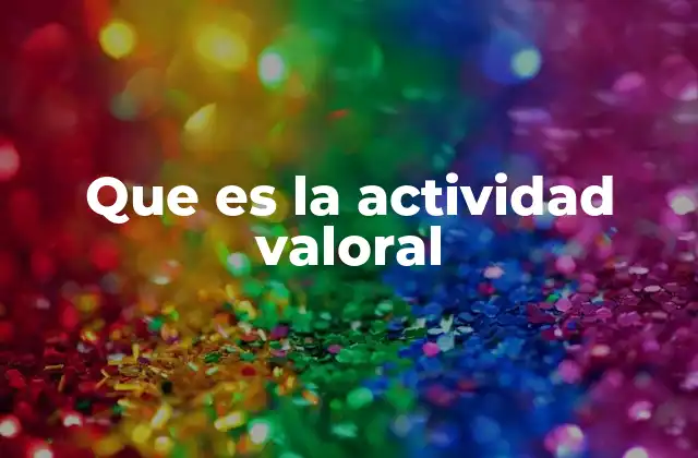 Que es la Actividad Valoral