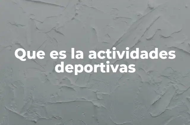 Que es la Actividades Deportivas 2 La importancia del movimiento en la vida moderna