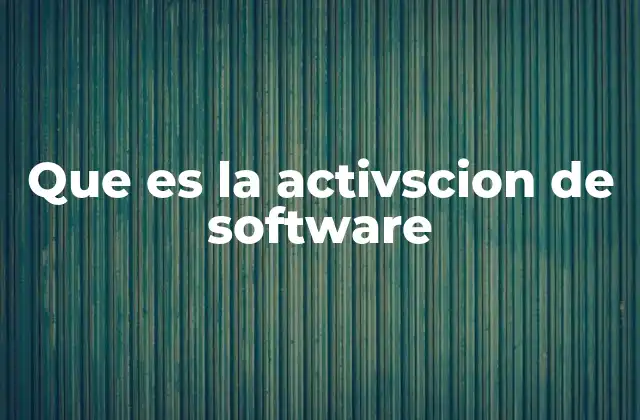 Que es la Activscion de Software
