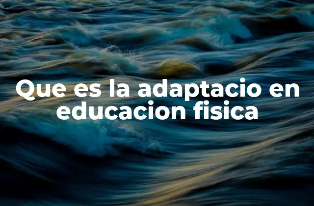 Cómo se implementa la adaptación en el aula de educación física