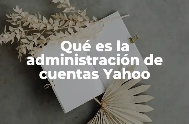 Qué es la Administración de Cuentas Yahoo