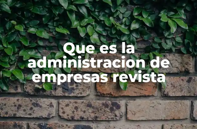 Que es la Administracion de Empresas Revista