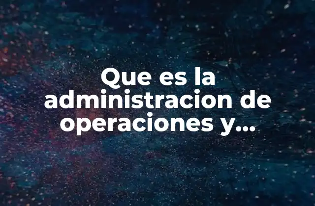 El rol de la logística en la administración operativa