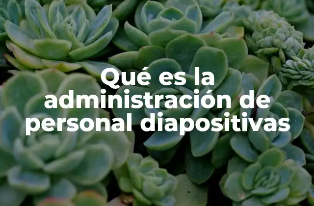 Qué es la Administración de Personal Diapositivas