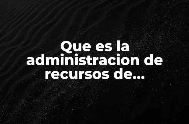 Que es la Administracion de Recursos de Procedencia Ilícita