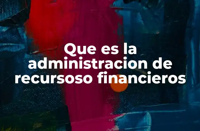 Que es la Administracion de Recursoso Financieros