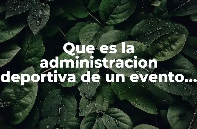 Que es la Administracion Deportiva de un Evento Deportivo