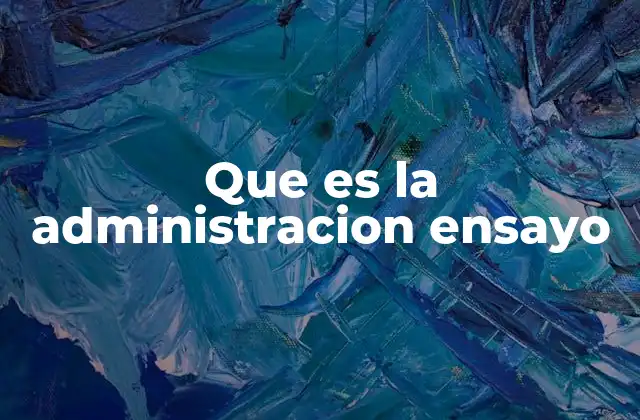 La importancia de la administración en el desarrollo organizacional