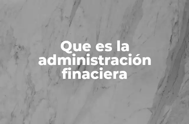 Que es la Administración Finaciera