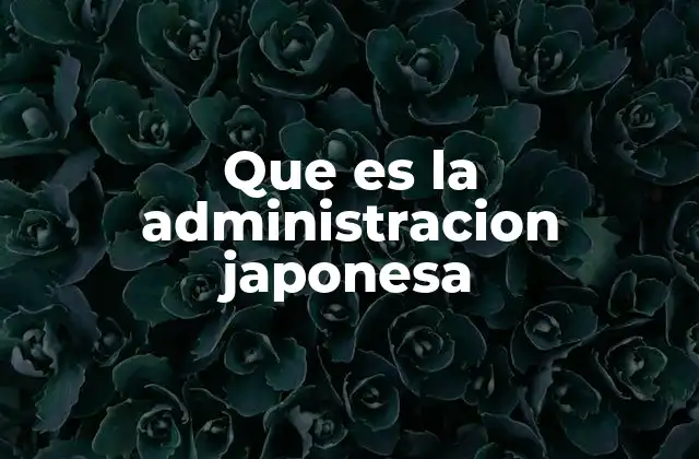 Que es la Administracion Japonesa