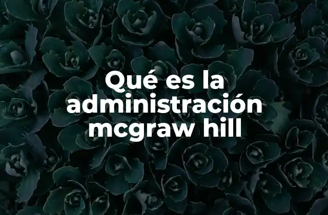 Qué es la Administración Mcgraw Hill
