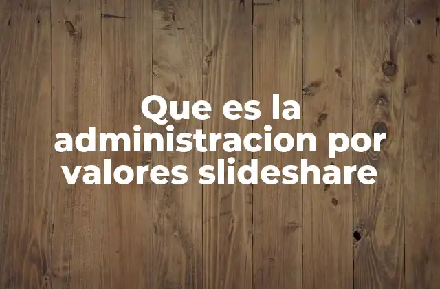 Que es la Administracion por Valores Slideshare