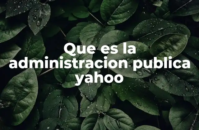 Que es la Administracion Publica Yahoo