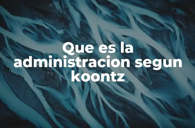 Que es la Administracion Segun Koontz