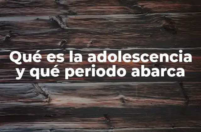 El proceso evolutivo detrás de la adolescencia