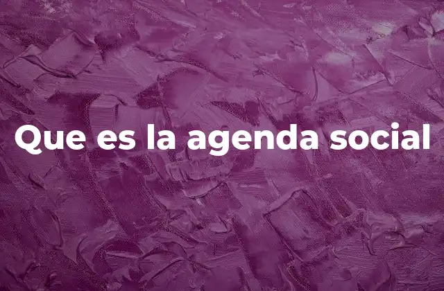 Que es la Agenda Social