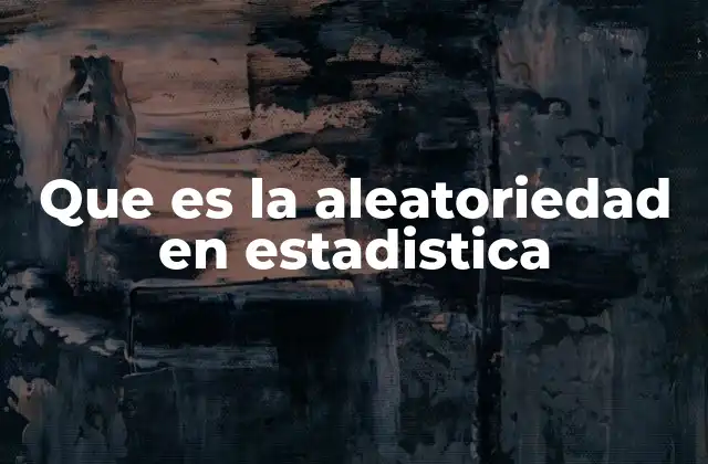 Aleatoriedad y modelos probabilísticos