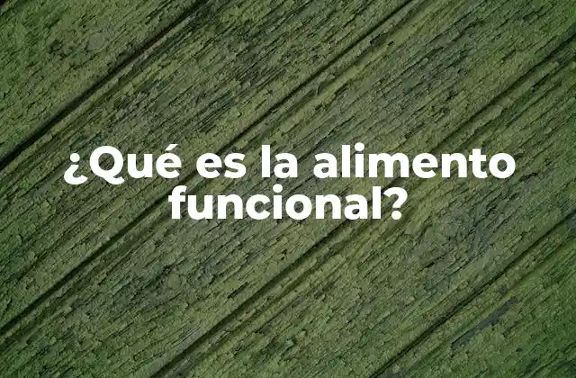 ¿qué es la Alimento Funcional?