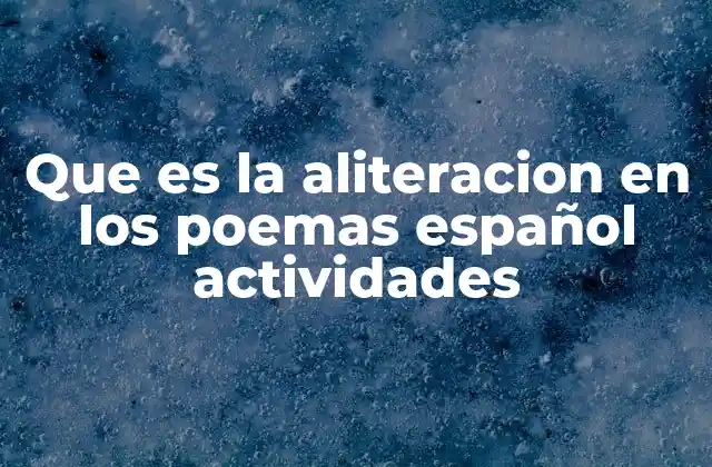 Que es la Aliteracion en los Poemas Español Actividades
