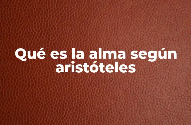 Qué es la Alma según Aristóteles