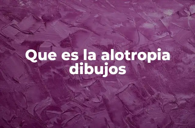 Que es la Alotropia Dibujos