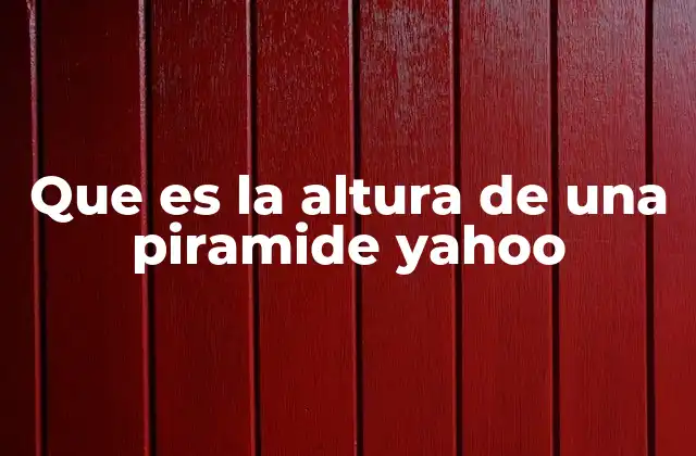 Que es la Altura de una Piramide Yahoo