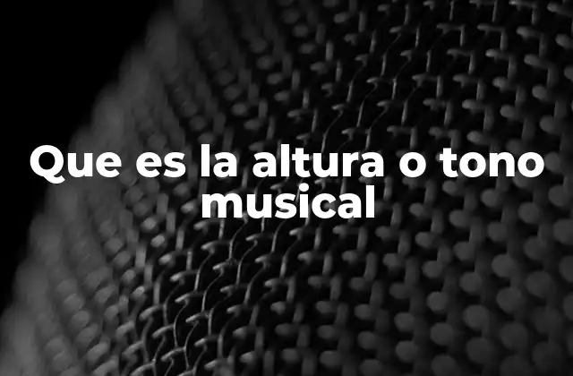 Que es la Altura o Tono Musical