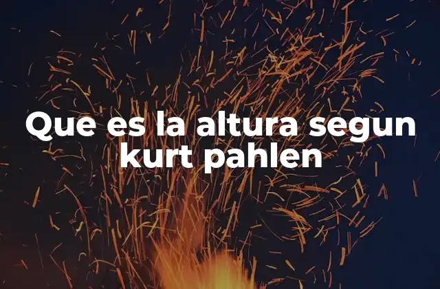 Que es la Altura Segun Kurt Pahlen