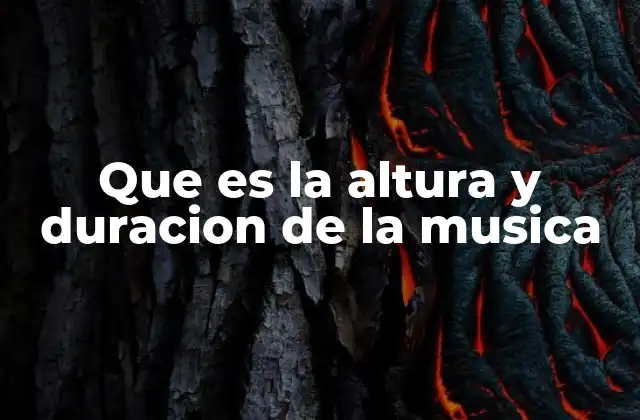 Que es la Altura y Duracion de la Musica