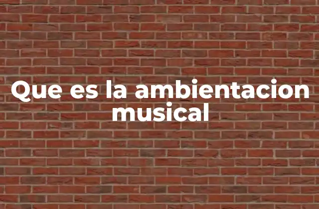 Que es la Ambientacion Musical
