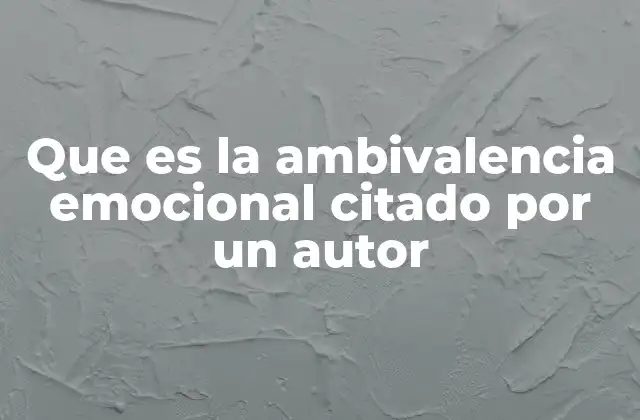 Que es la Ambivalencia Emocional Citado por un Autor