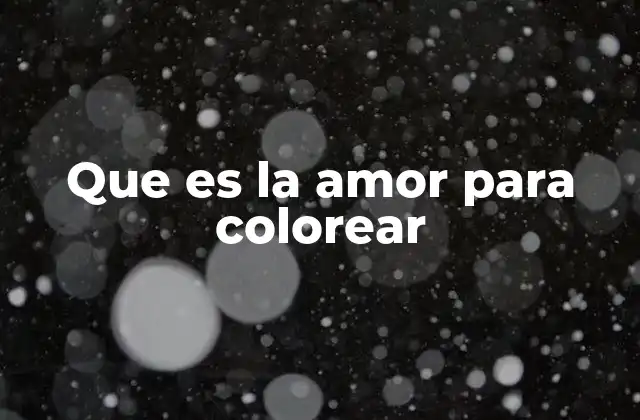 Que es la Amor para Colorear