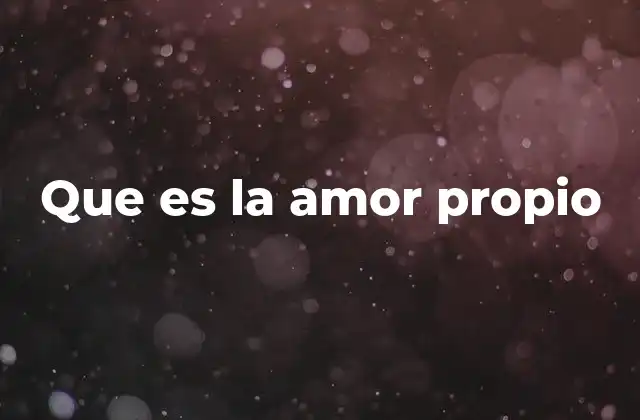 Que es la Amor Propio