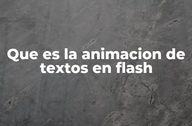 Que es la Animacion de Textos en Flash