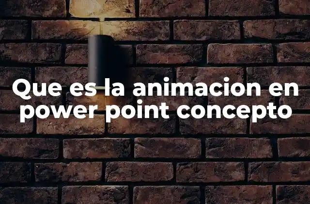 Que es la Animacion en Power Point Concepto