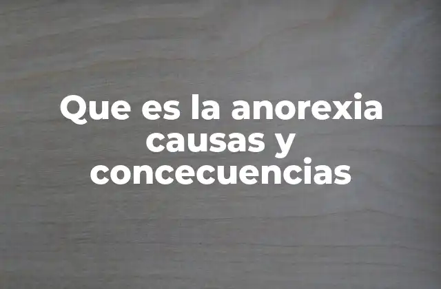 Que es la Anorexia Causas y Concecuencias